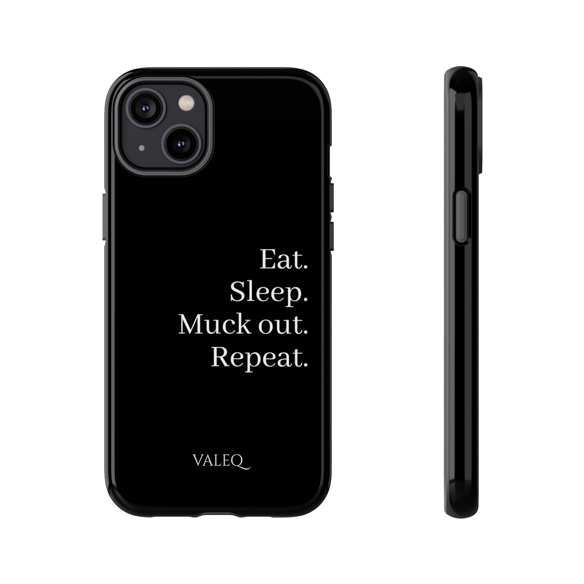 Eat. Sleep. Muck out. Repeat. Tough Phone Case