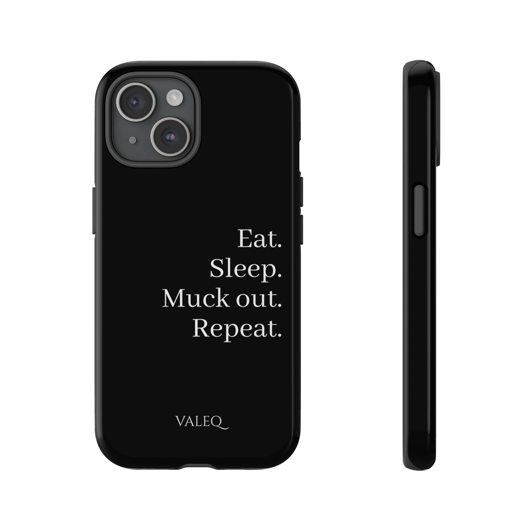 Eat. Sleep. Muck out. Repeat. Tough Phone Case
