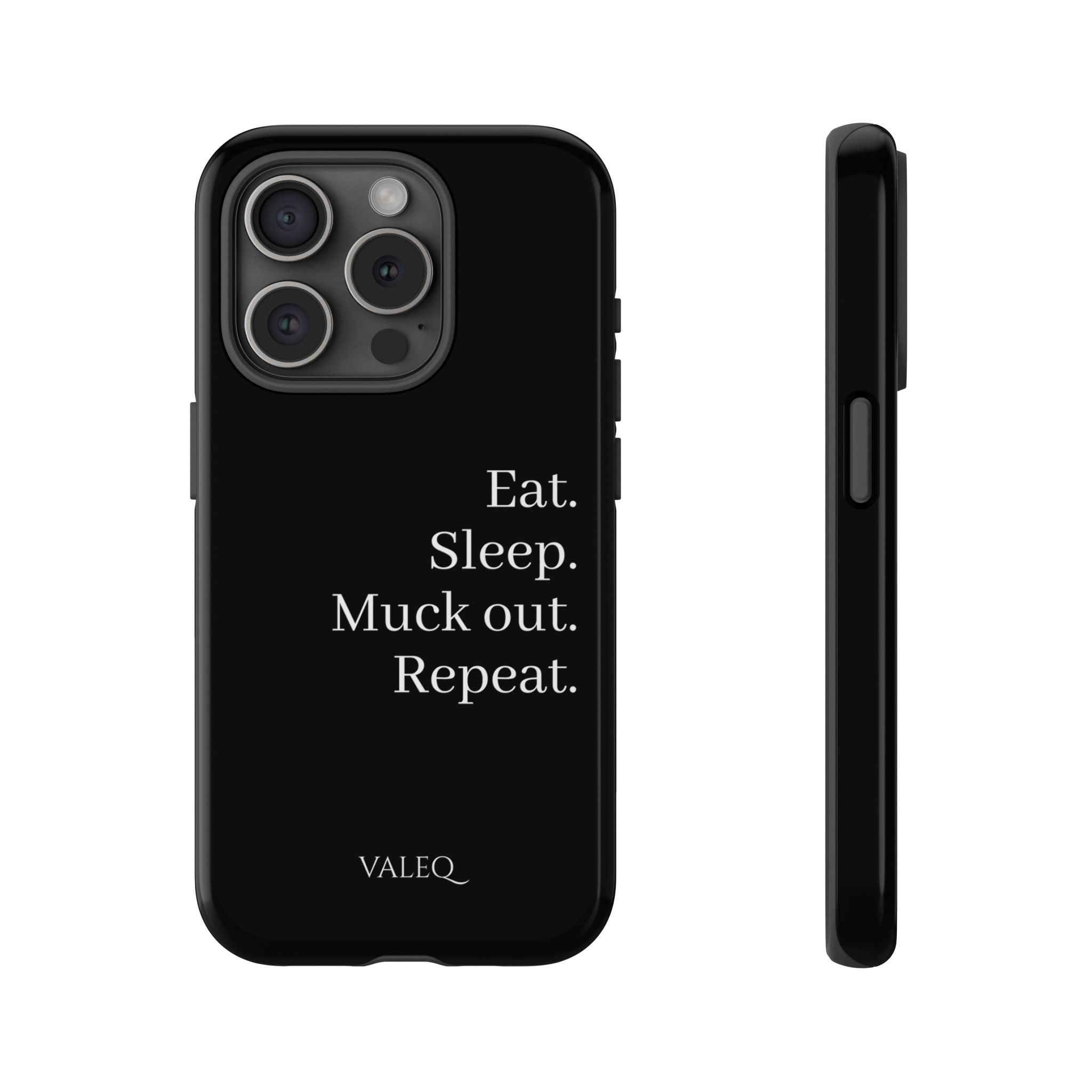 Eat. Sleep. Muck out. Repeat. Tough Phone Case