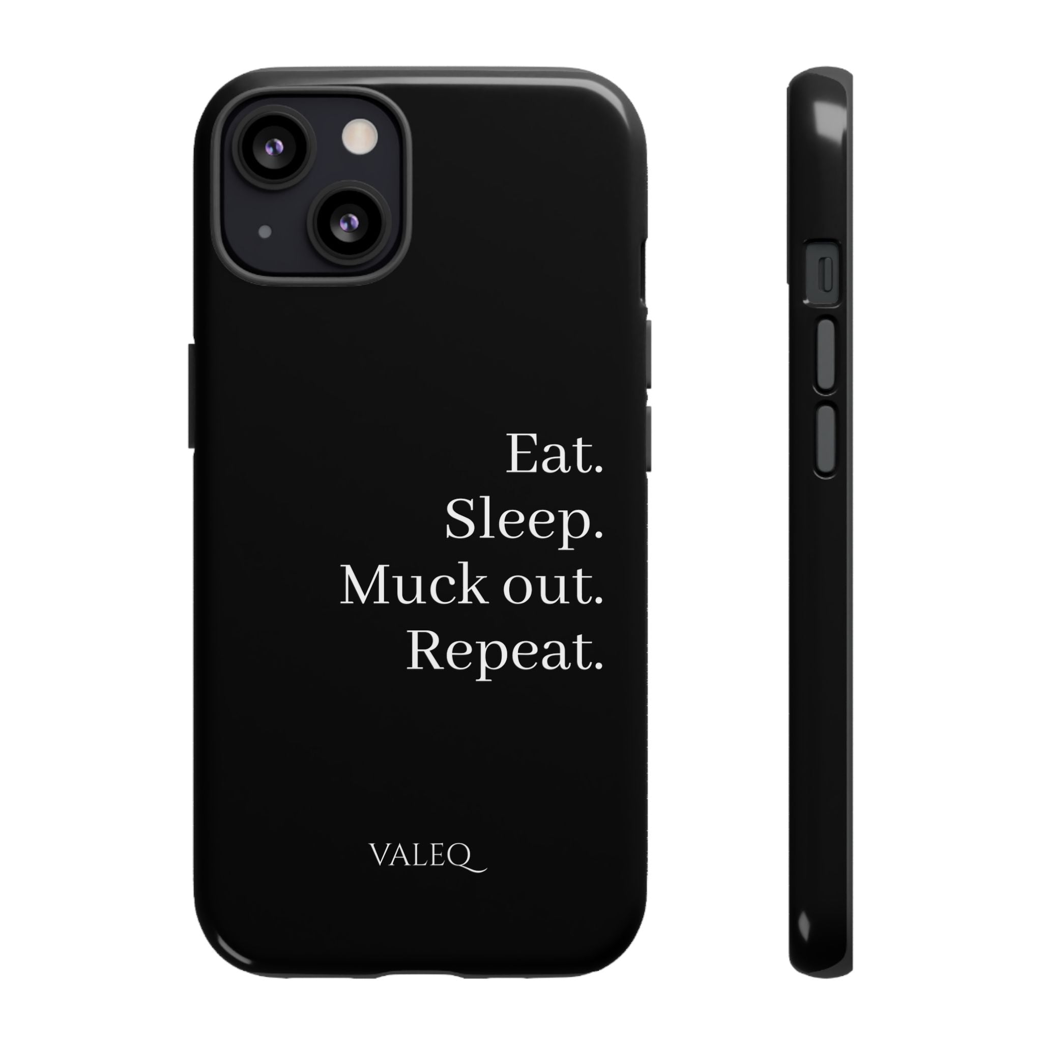 Eat. Sleep. Muck out. Repeat. Tough Phone Case