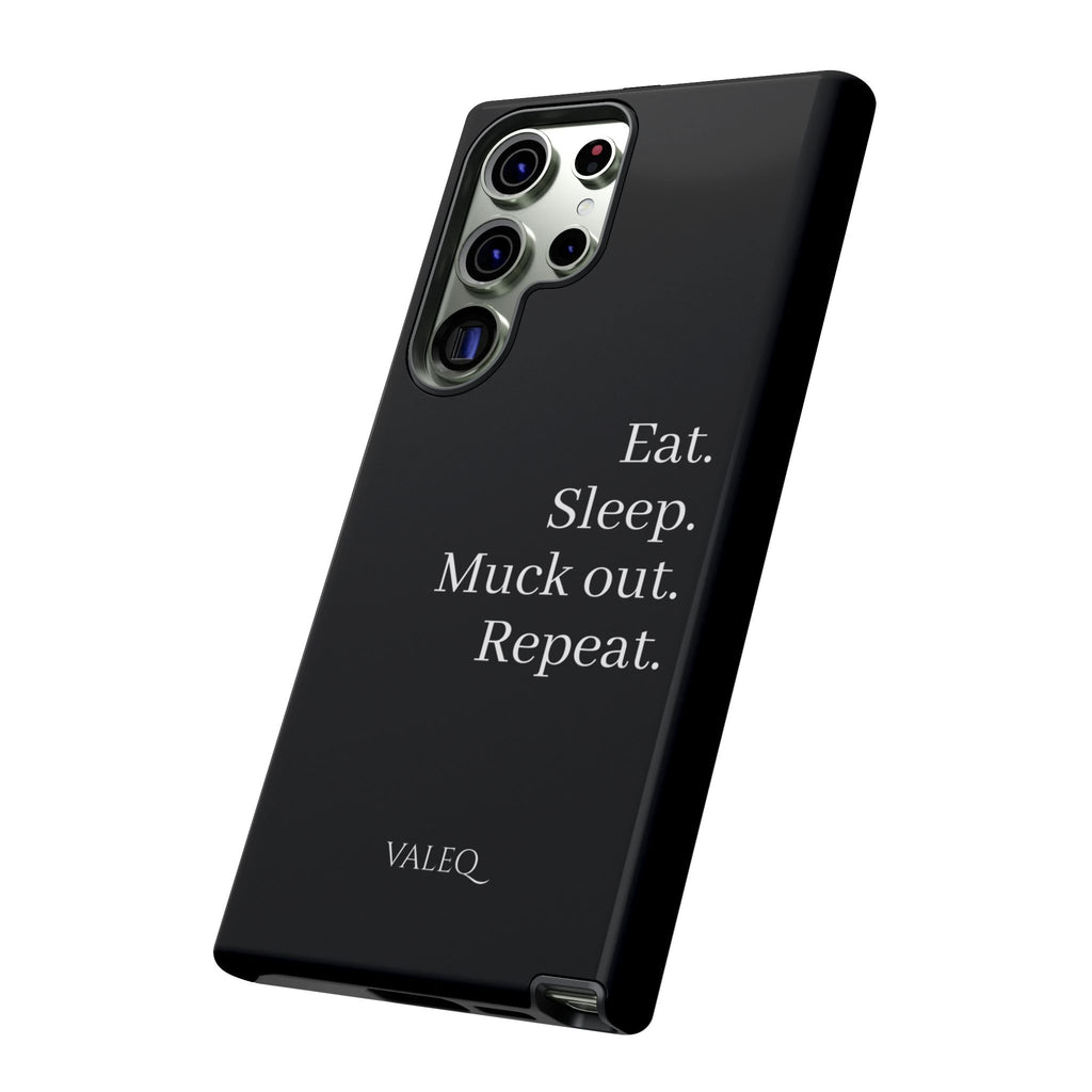 Eat. Sleep. Muck out. Repeat. Tough Phone Case