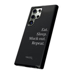 Eat. Sleep. Muck out. Repeat. Tough Phone Case