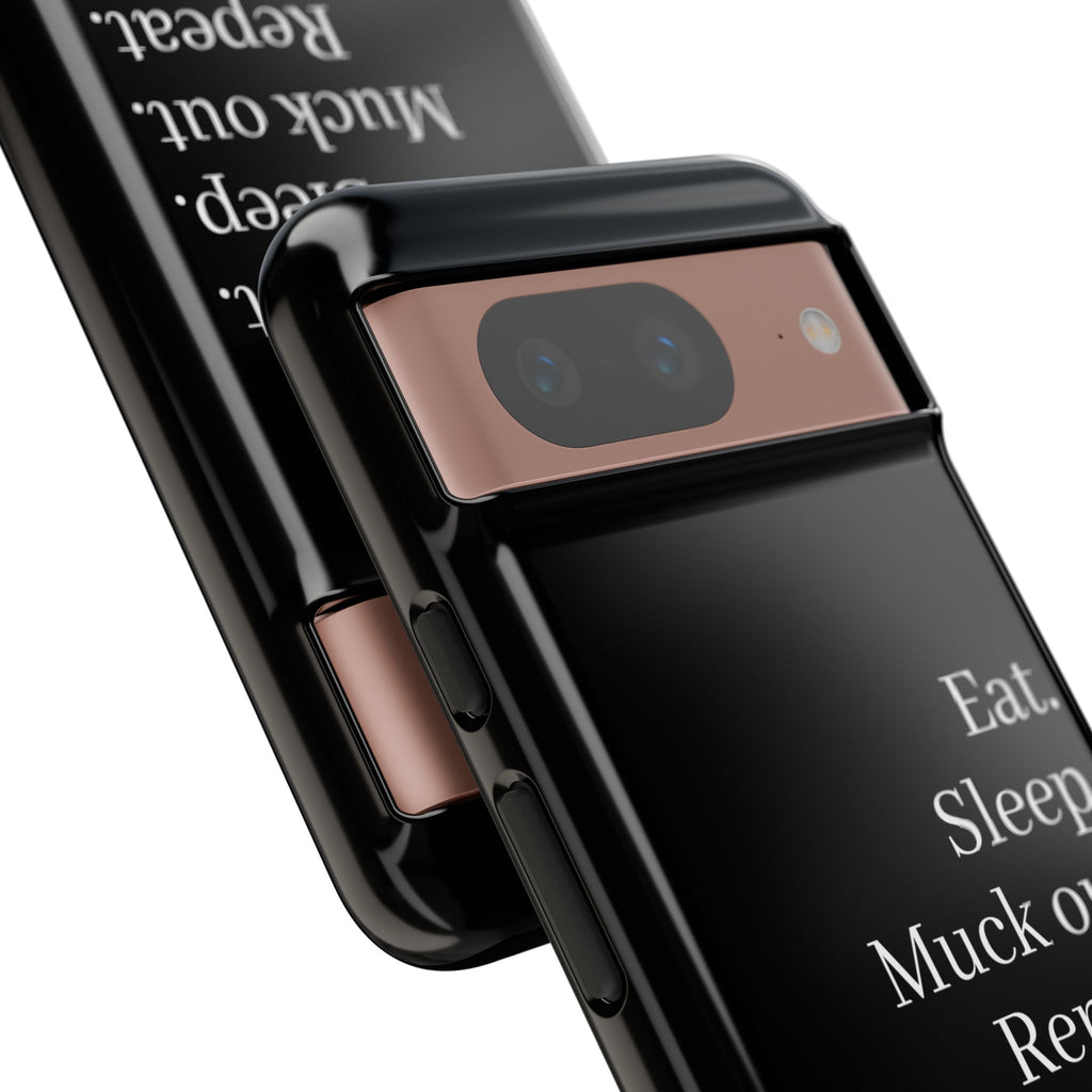 Eat. Sleep. Muck out. Repeat. Tough Phone Case