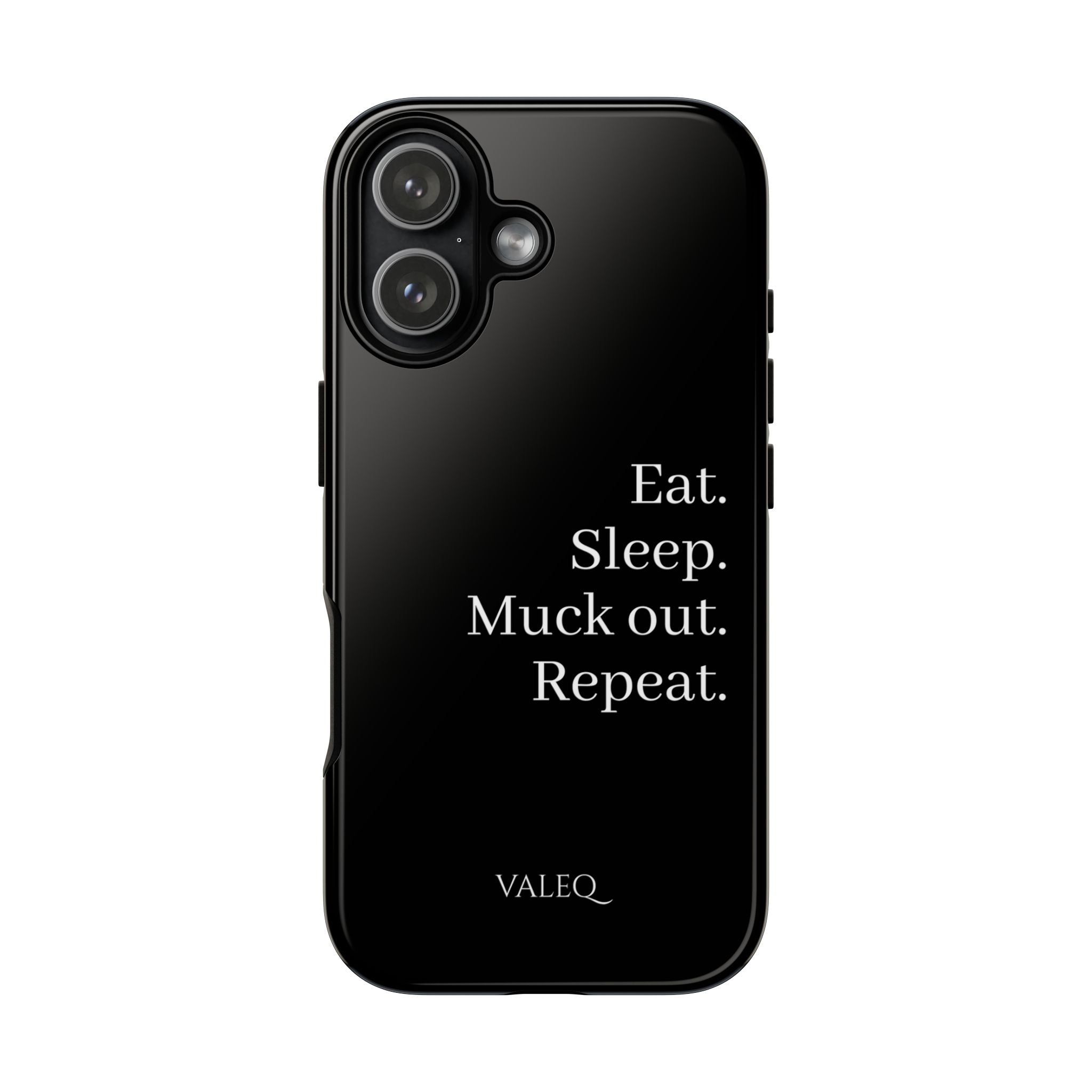 Eat. Sleep. Muck out. Repeat. Tough Phone Case