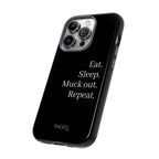 Eat. Sleep. Muck out. Repeat. Tough Phone Case