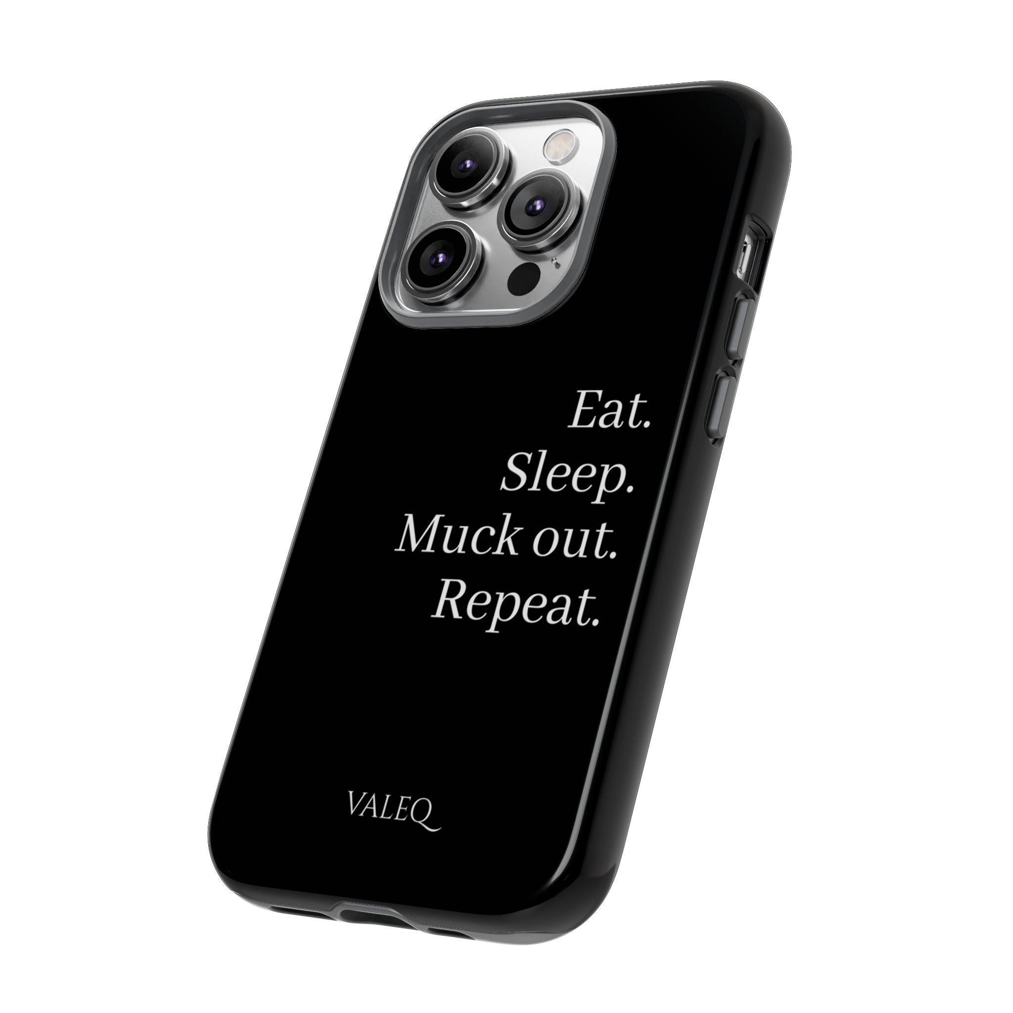 Eat. Sleep. Muck out. Repeat. Tough Phone Case