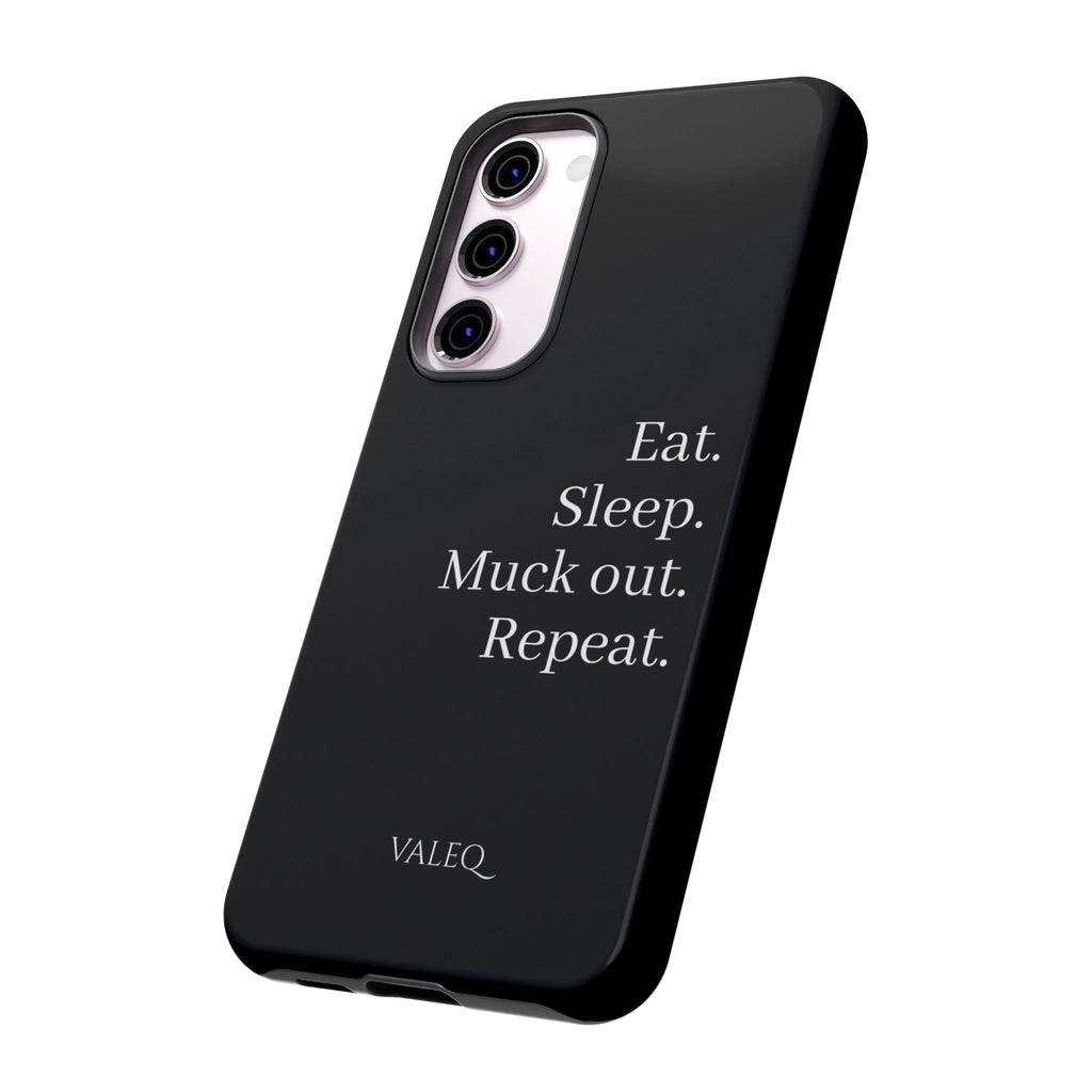 Eat. Sleep. Muck out. Repeat. Tough Phone Case