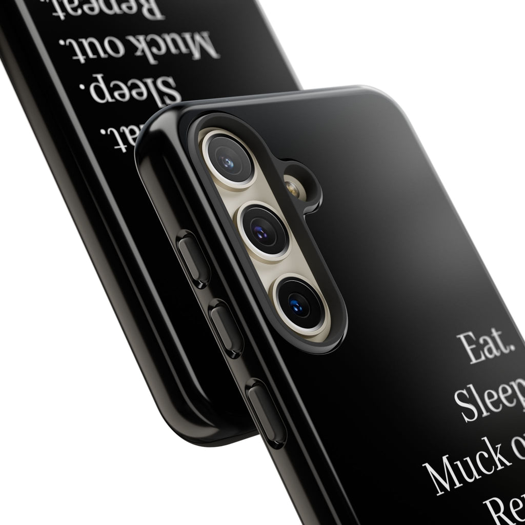 Eat. Sleep. Muck out. Repeat. Tough Phone Case