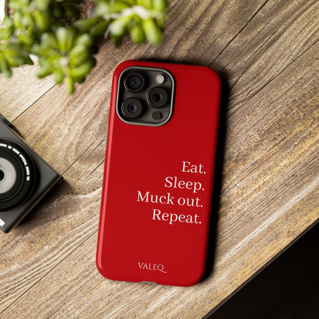 Eat. Sleep. Muck out. Repeat. Red Protective Phone Case