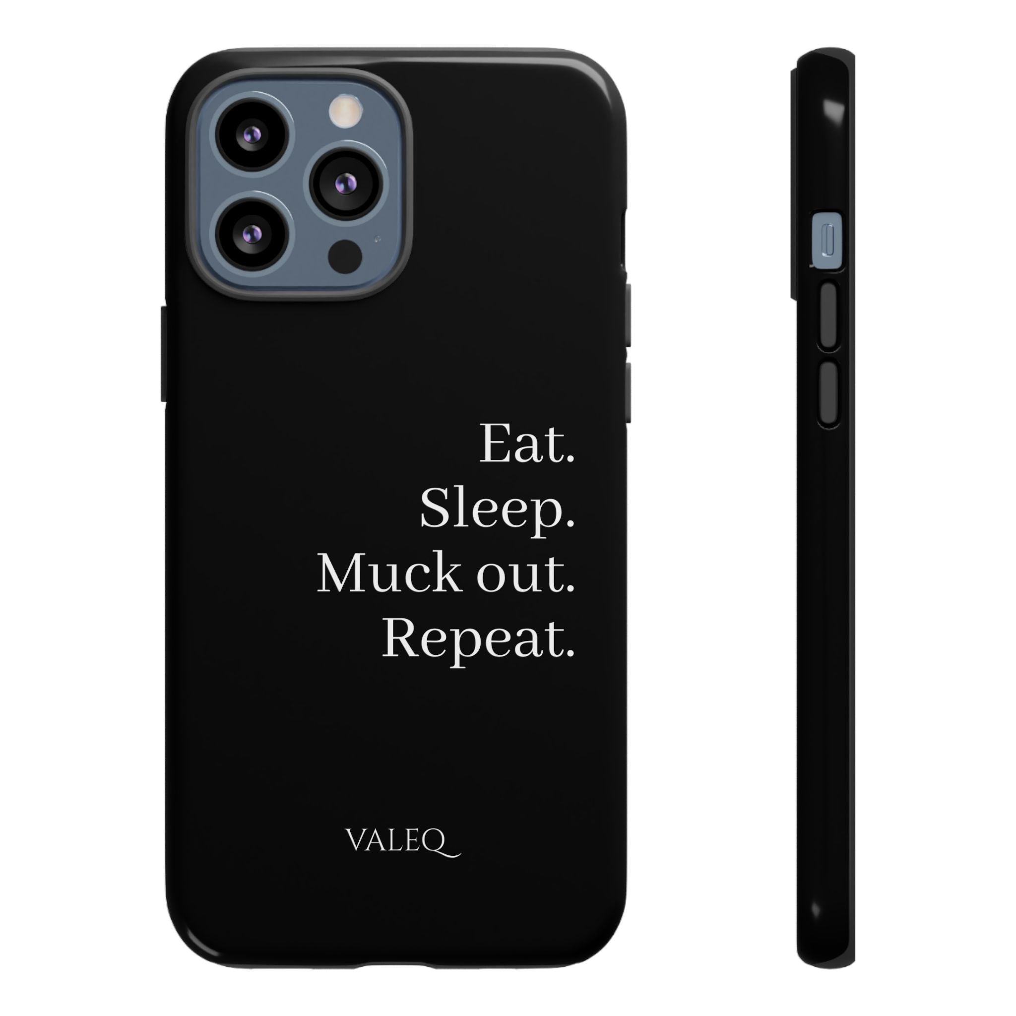 Eat. Sleep. Muck out. Repeat. Tough Phone Case