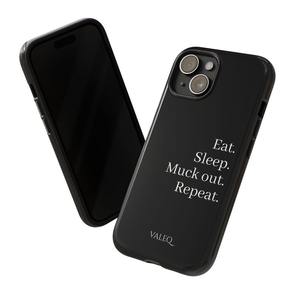 Eat. Sleep. Muck out. Repeat. Tough Phone Case