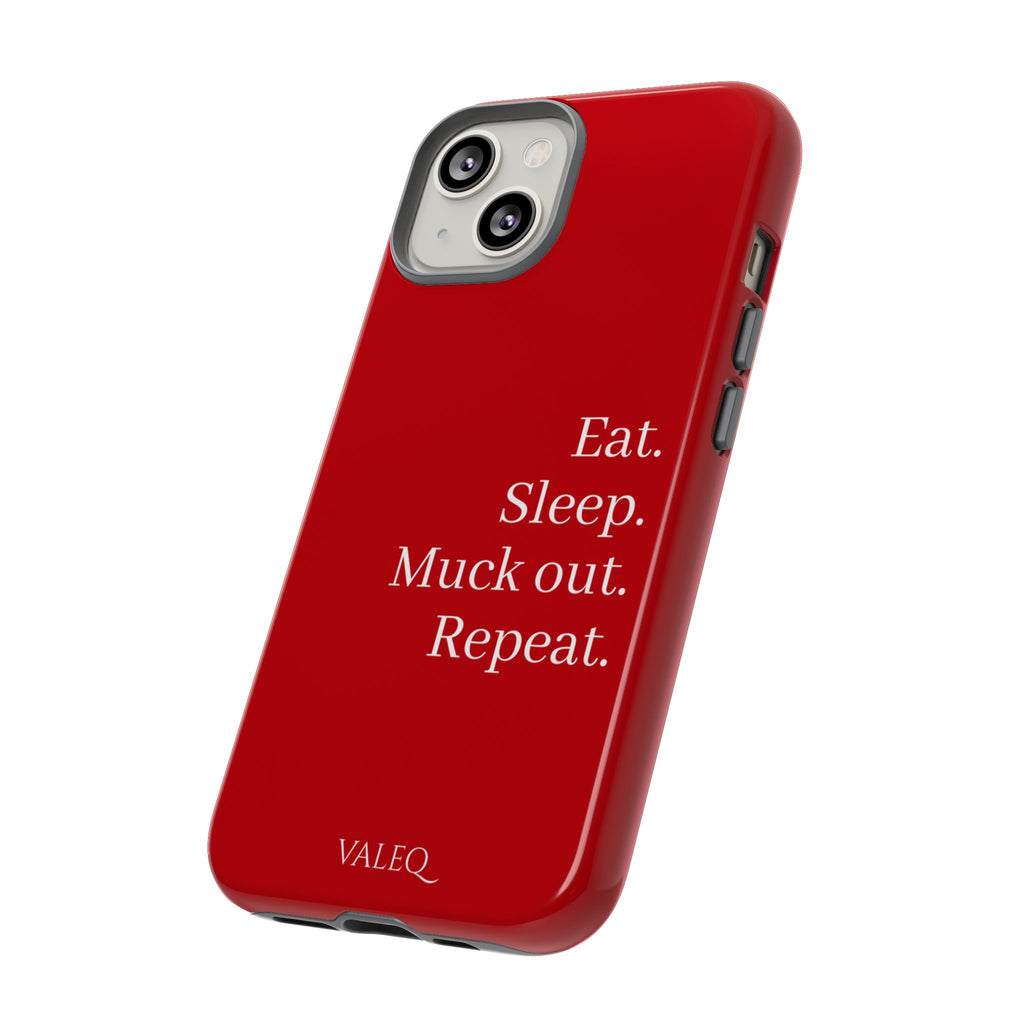 Eat. Sleep. Muck out. Repeat. Red Protective Phone Case