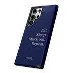 Eat. Sleep. Muck Out. Repeat. Tough Navy Phone Case