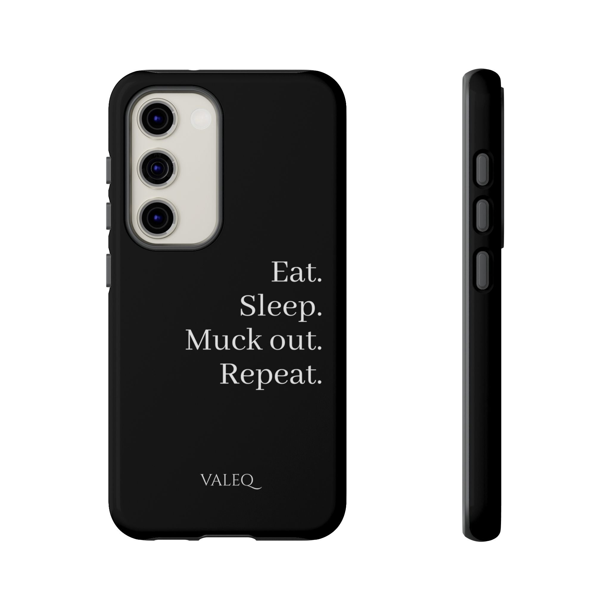 Eat. Sleep. Muck out. Repeat. Tough Phone Case