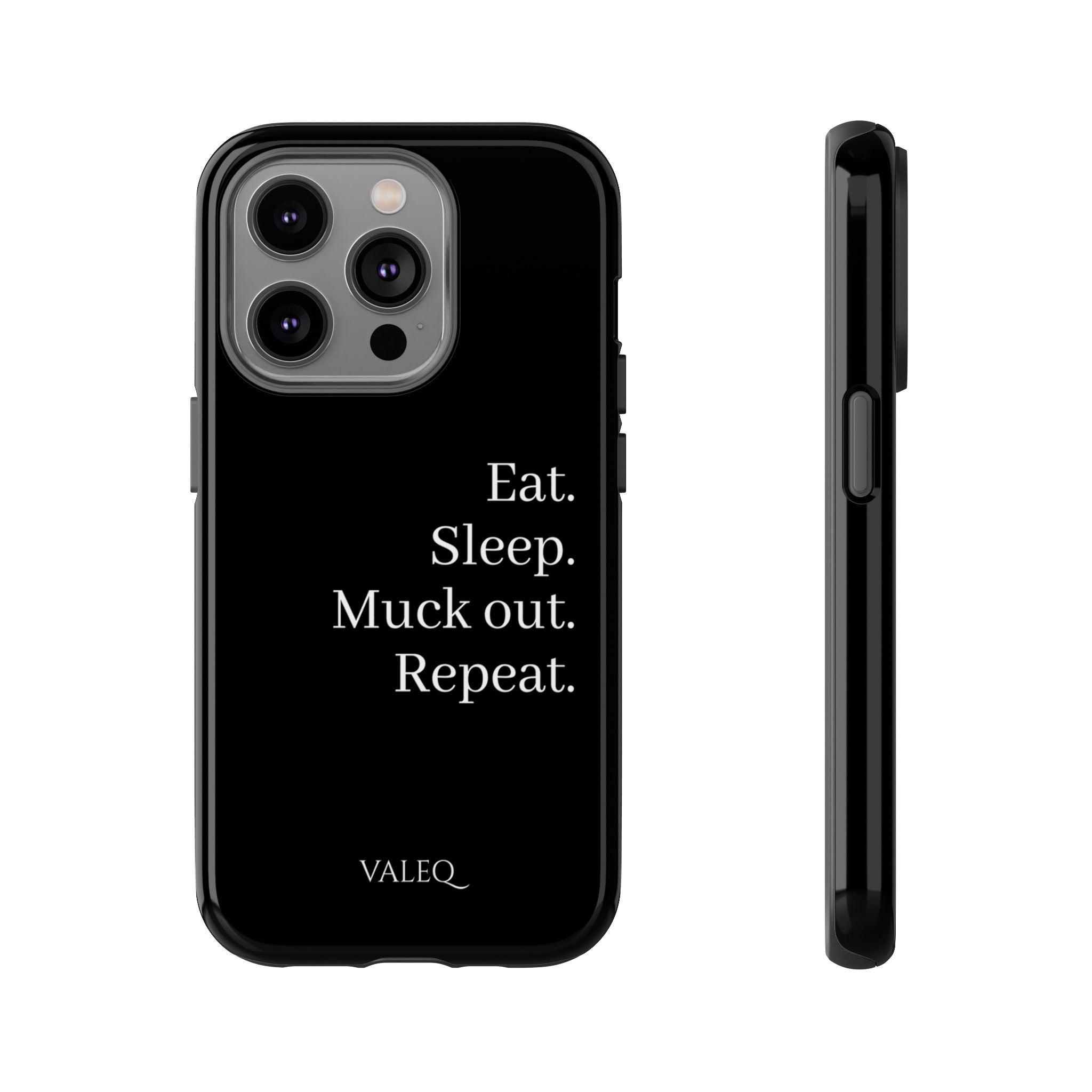 Eat. Sleep. Muck out. Repeat. Tough Phone Case