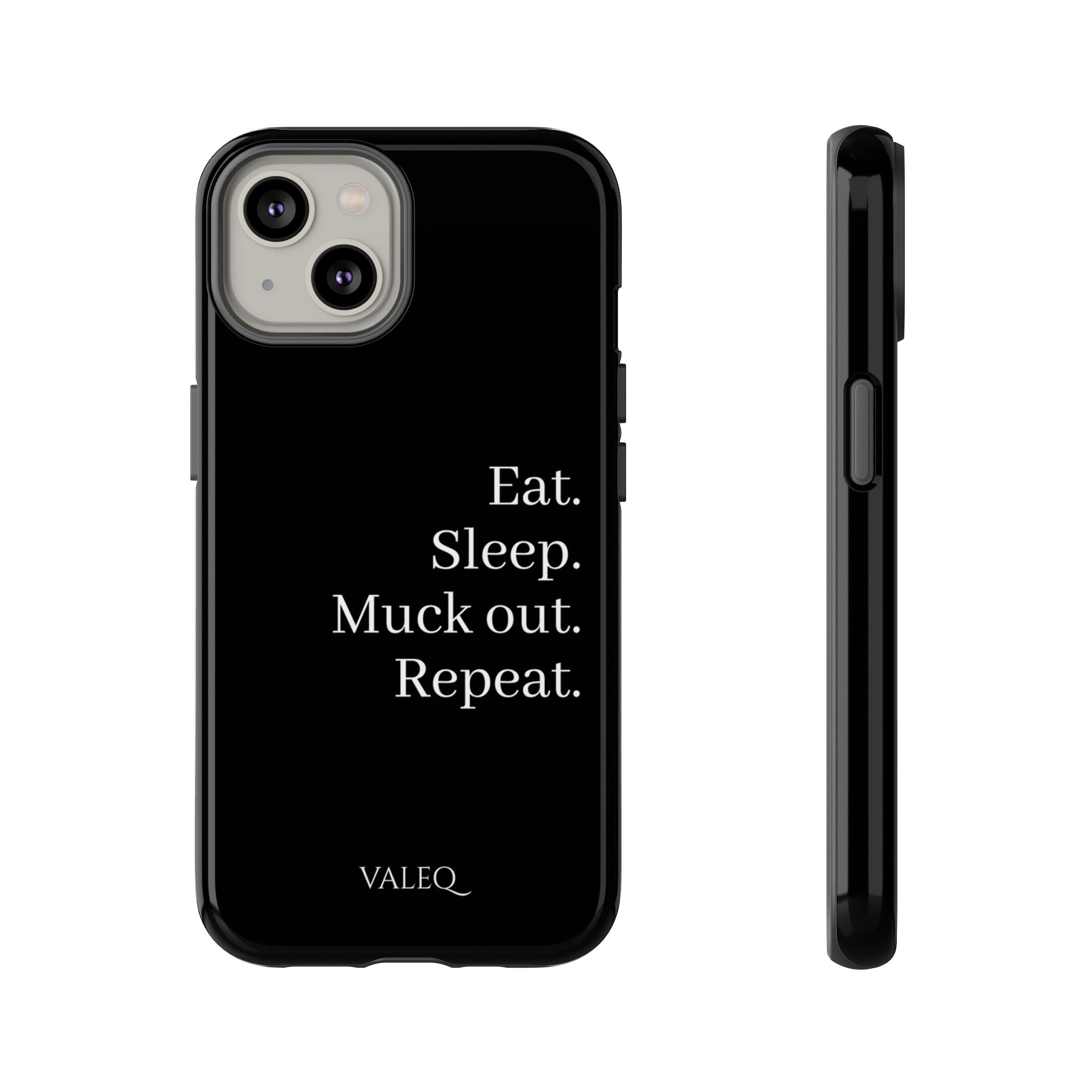 Eat. Sleep. Muck out. Repeat. Tough Phone Case