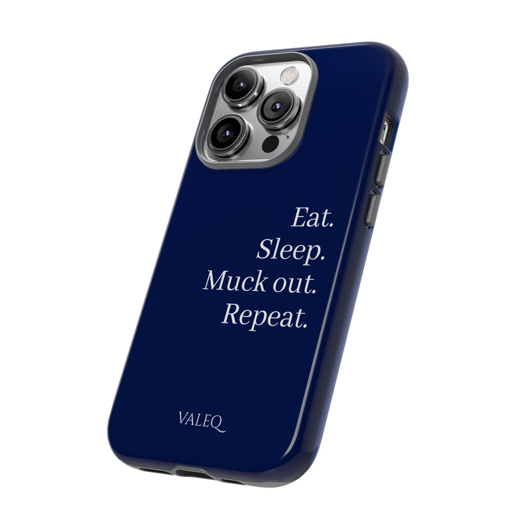 Eat. Sleep. Muck Out. Repeat. Tough Navy Phone Case