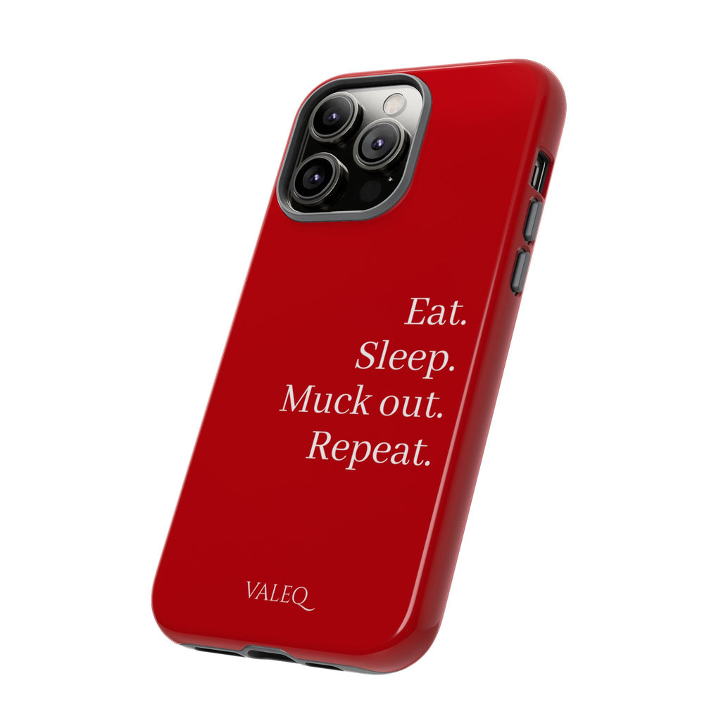 Eat. Sleep. Muck out. Repeat. Red Protective Phone Case
