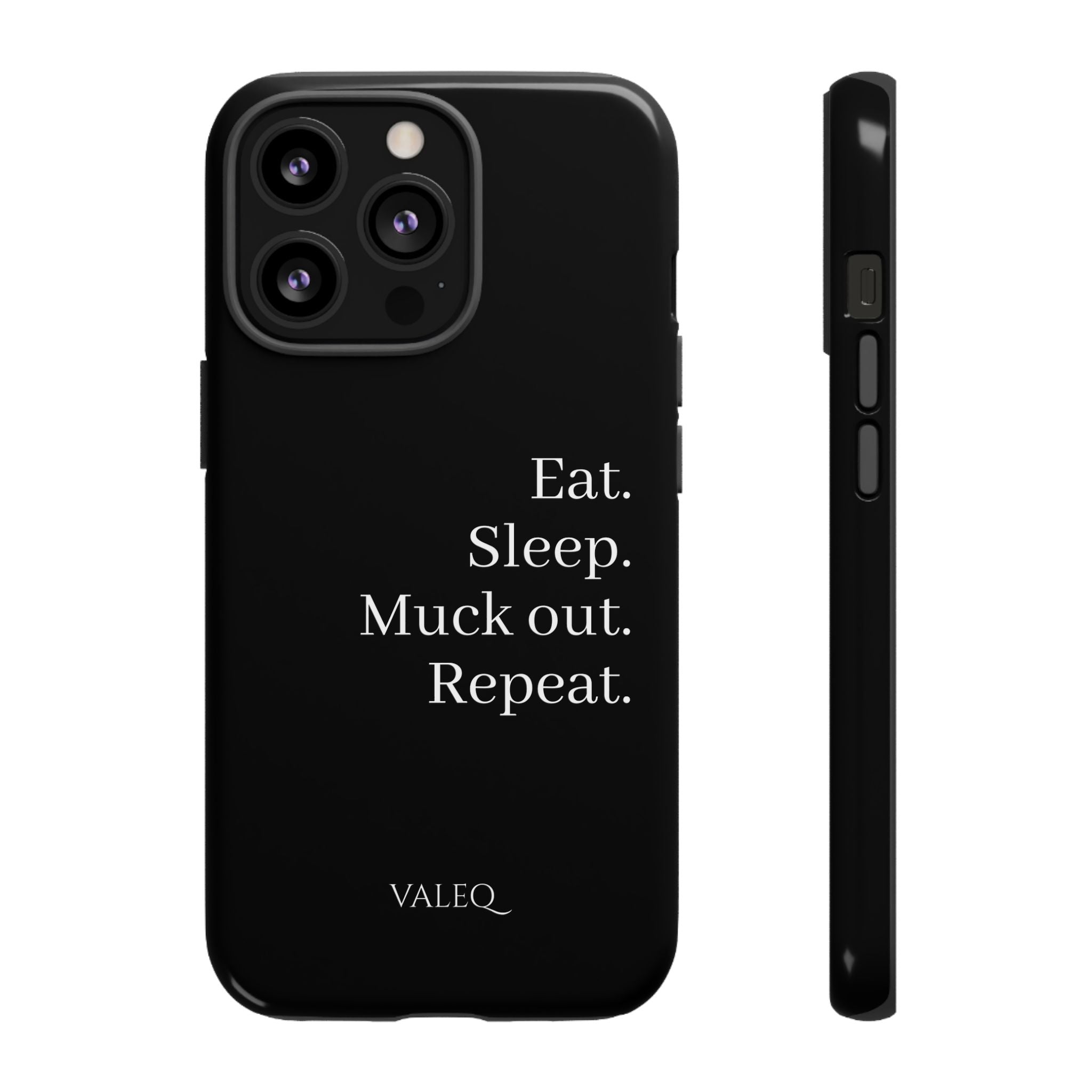 Eat. Sleep. Muck out. Repeat. Tough Phone Case