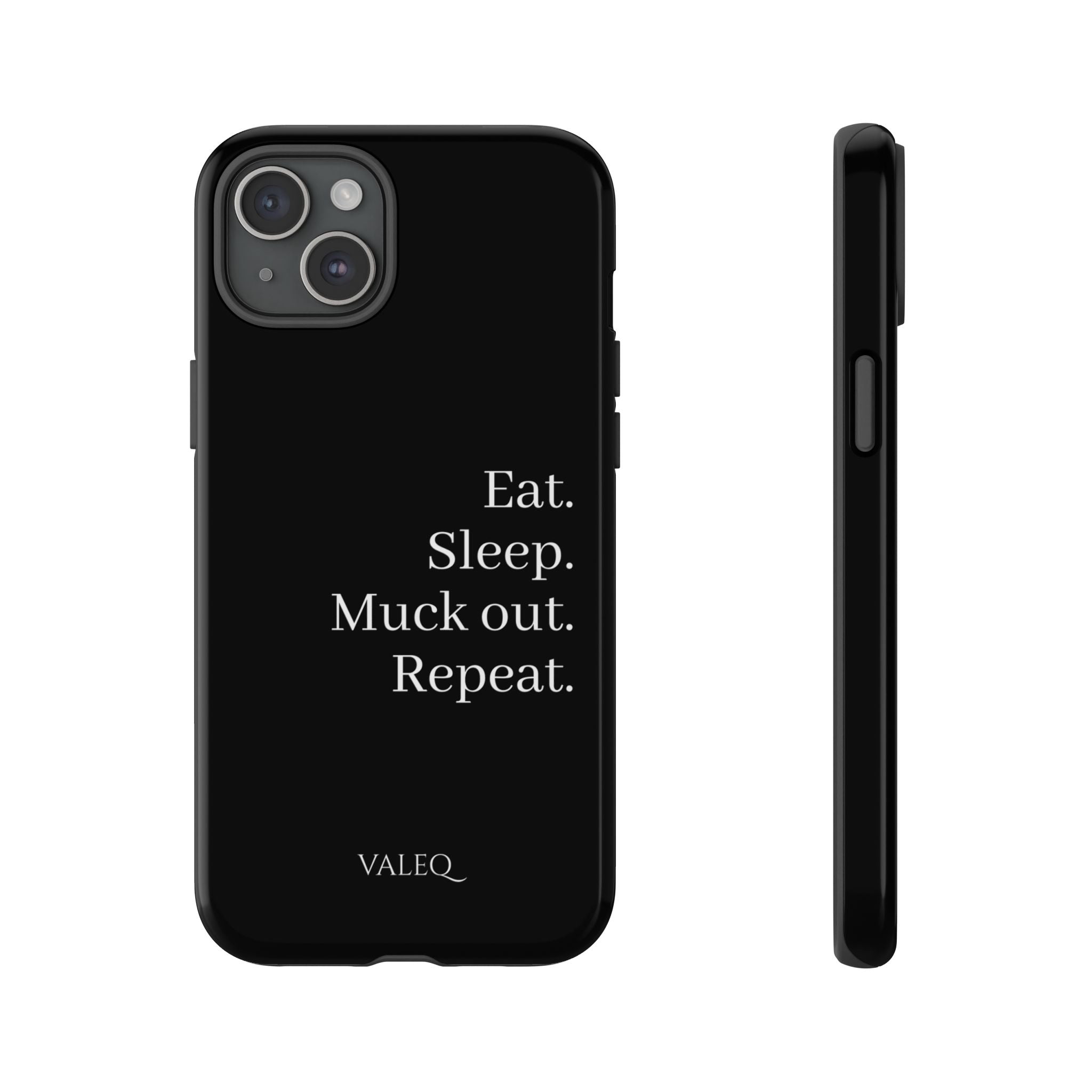 Eat. Sleep. Muck out. Repeat. Tough Phone Case