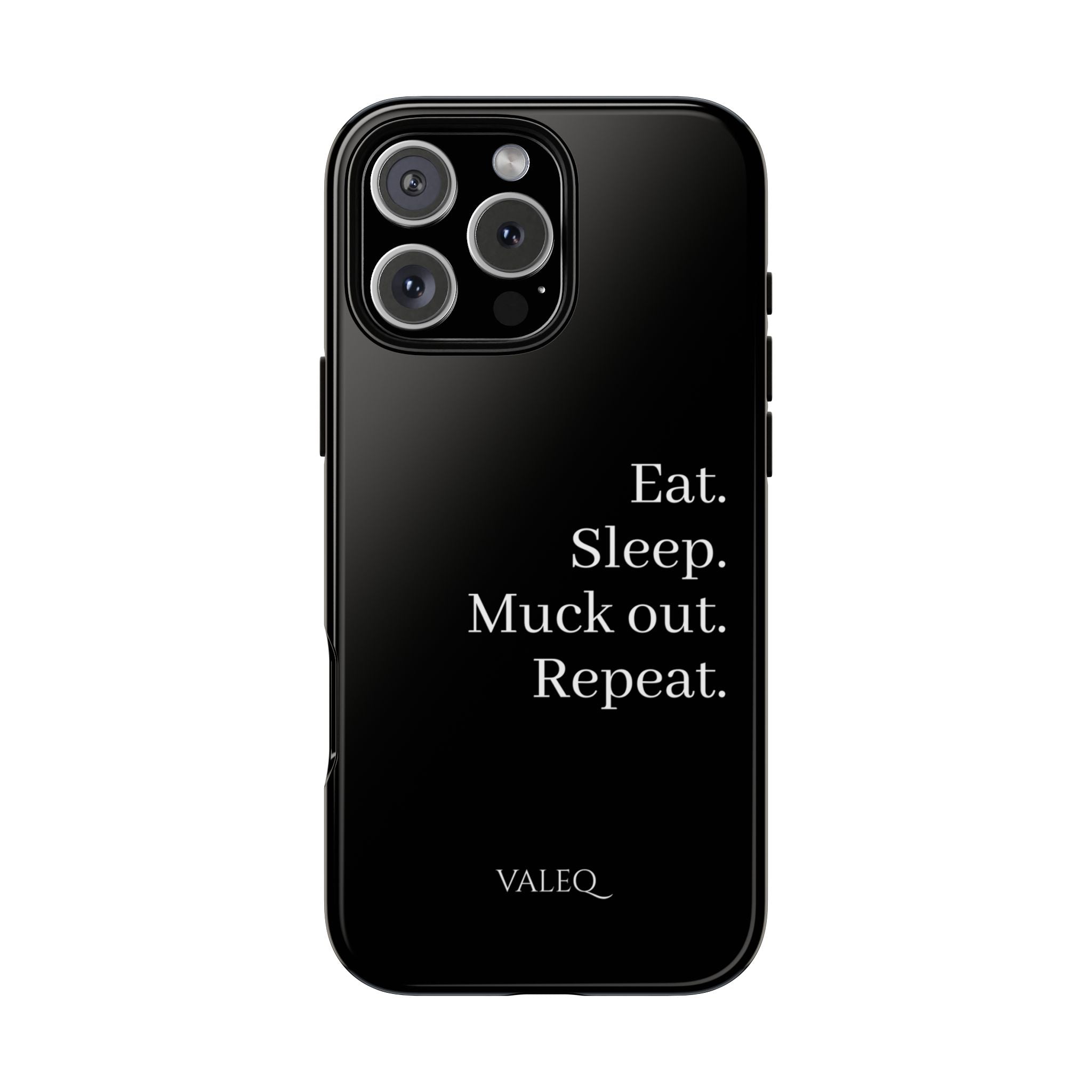 Eat. Sleep. Muck out. Repeat. Tough Phone Case