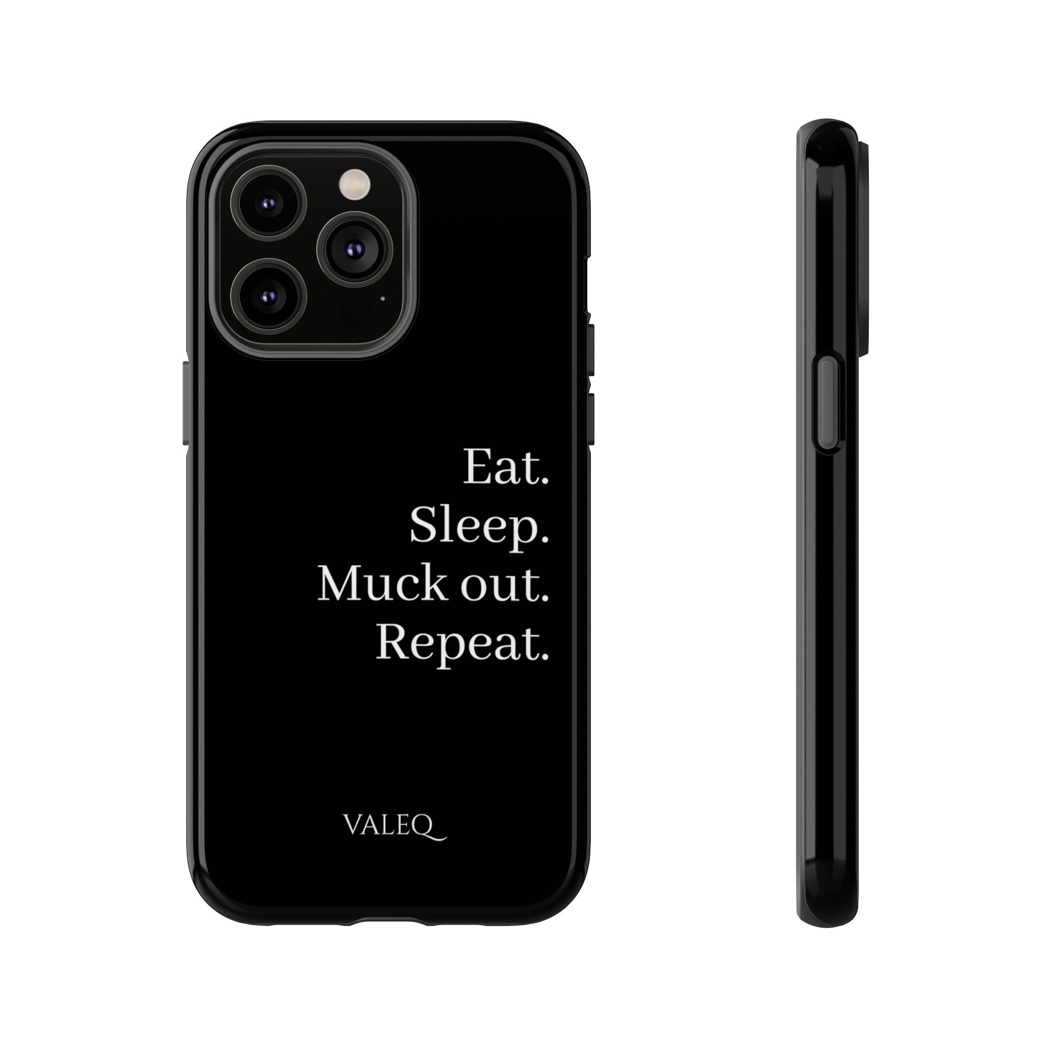 Eat. Sleep. Muck out. Repeat. Tough Phone Case