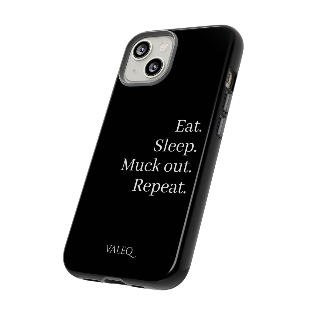 Eat. Sleep. Muck out. Repeat. Tough Phone Case