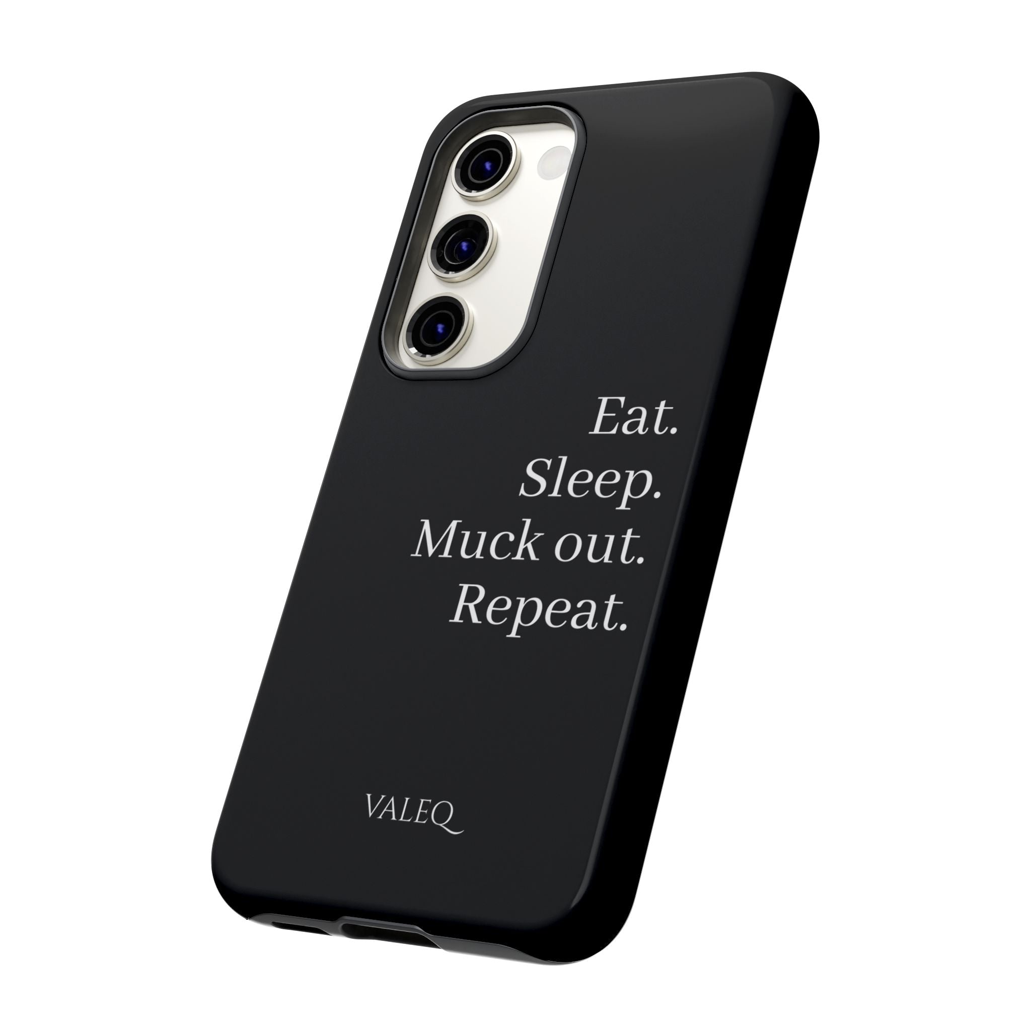 Eat. Sleep. Muck out. Repeat. Tough Phone Case