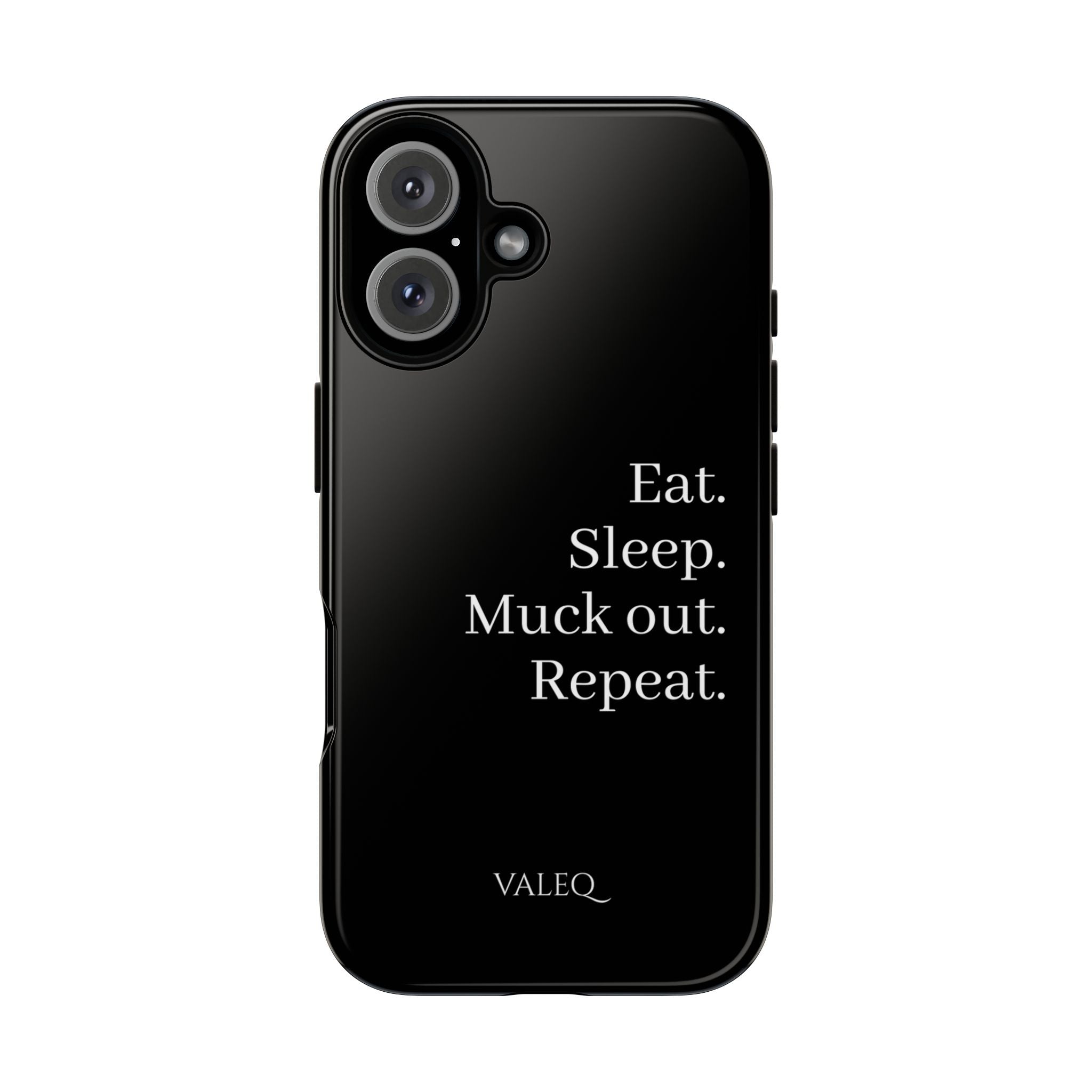 Eat. Sleep. Muck out. Repeat. Tough Phone Case