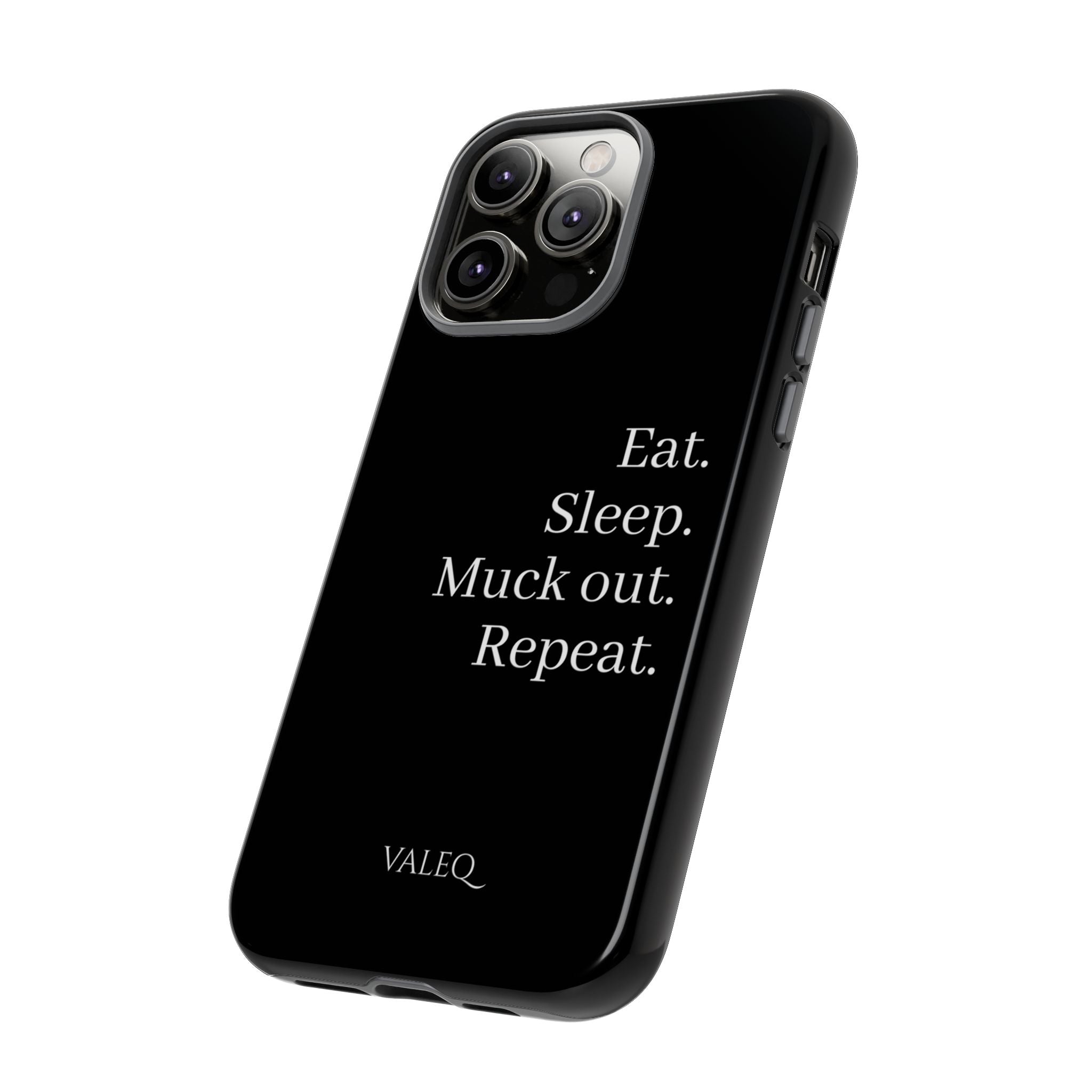 Eat. Sleep. Muck out. Repeat. Tough Phone Case