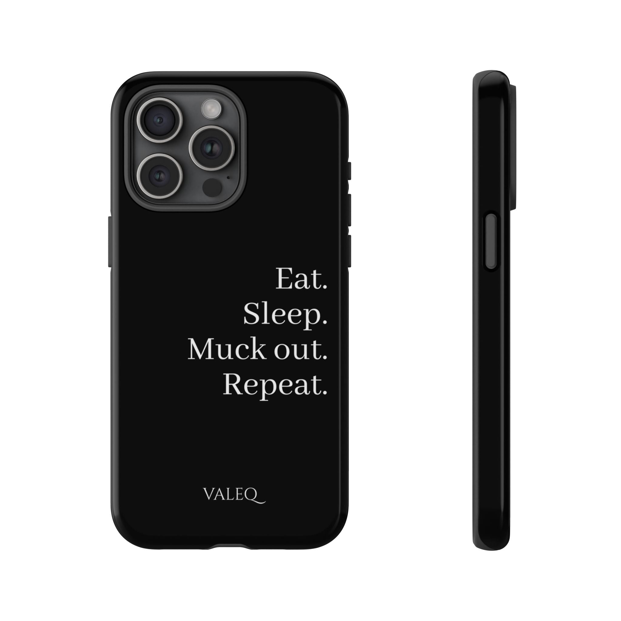Eat. Sleep. Muck out. Repeat. Tough Phone Case