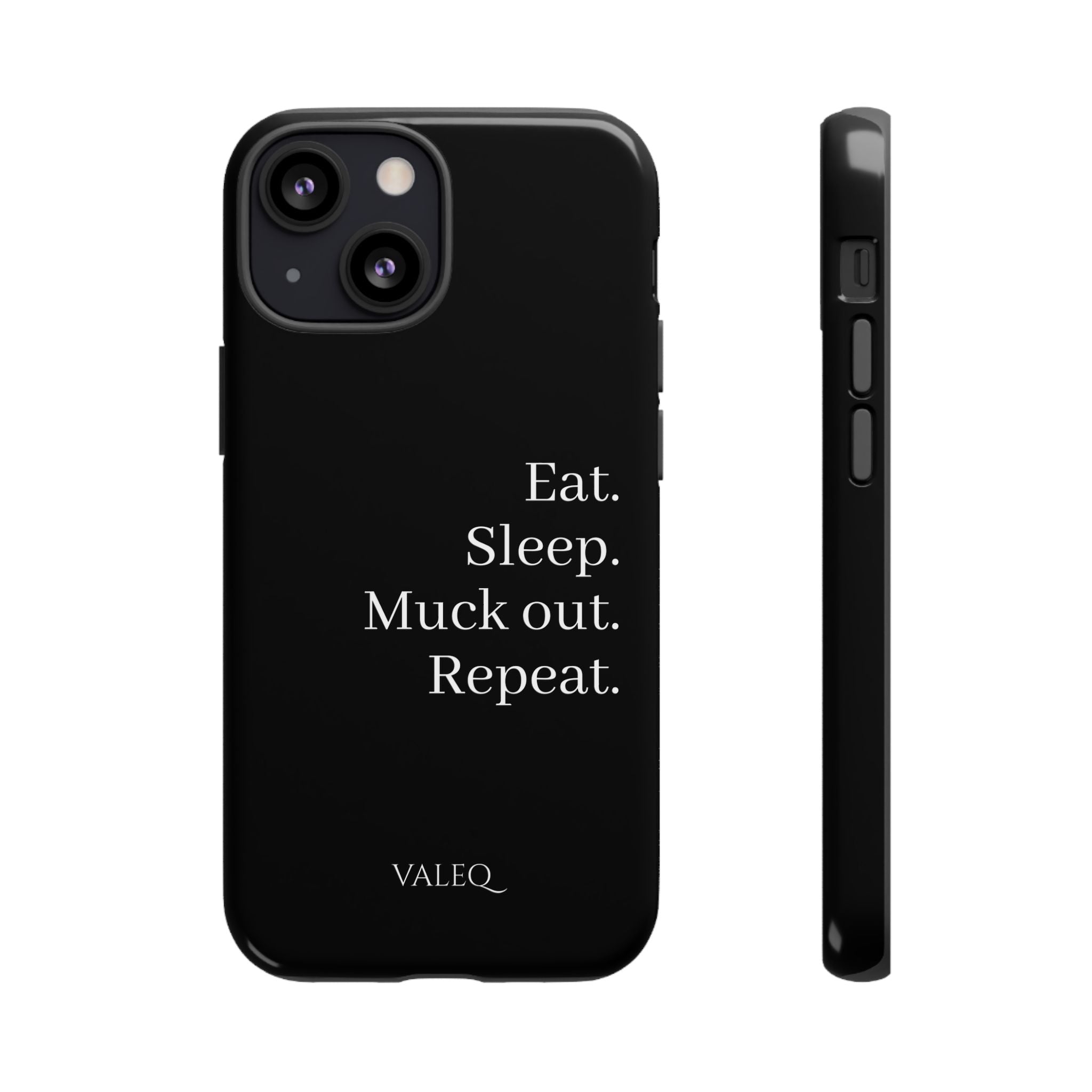 Eat. Sleep. Muck out. Repeat. Tough Phone Case