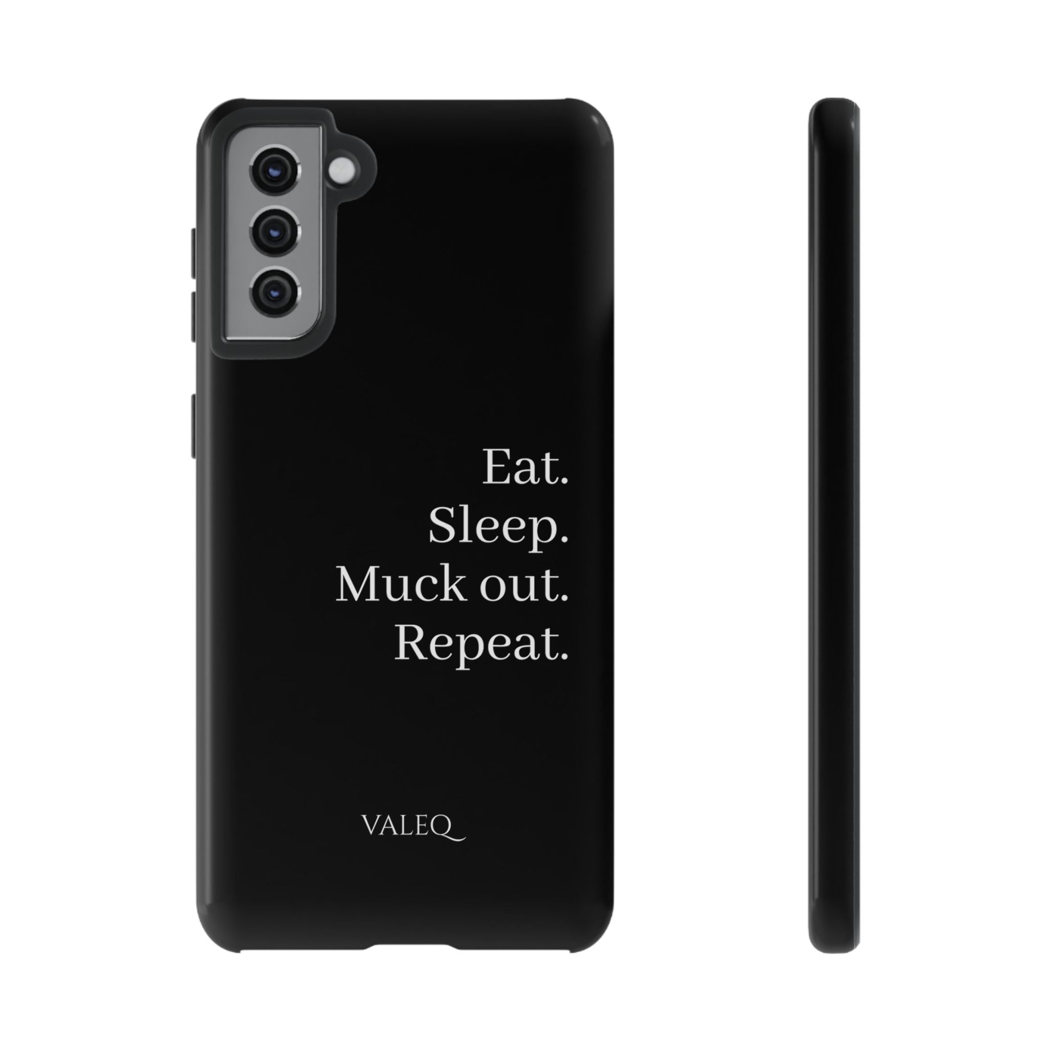Eat. Sleep. Muck out. Repeat. Tough Phone Case