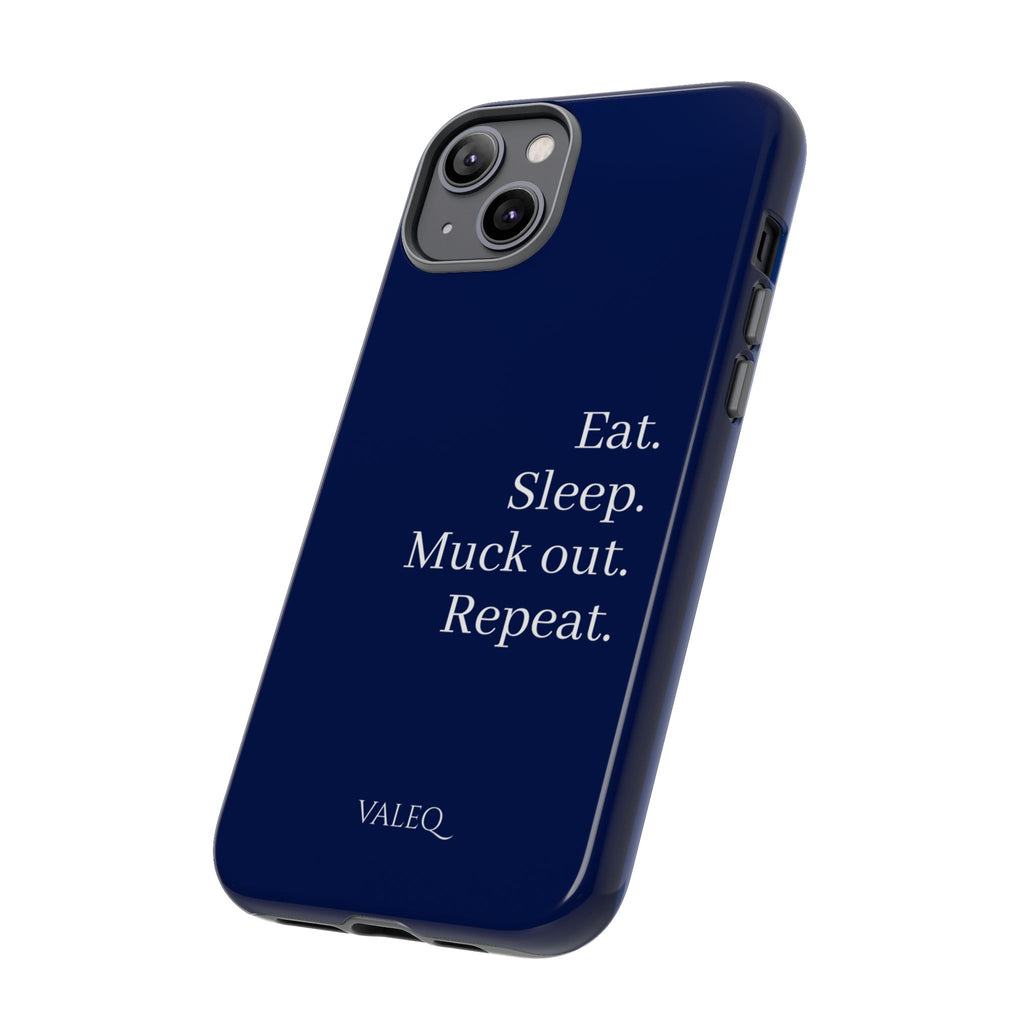 Eat. Sleep. Muck Out. Repeat. Tough Navy Phone Case