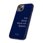 Eat. Sleep. Muck Out. Repeat. Tough Navy Phone Case