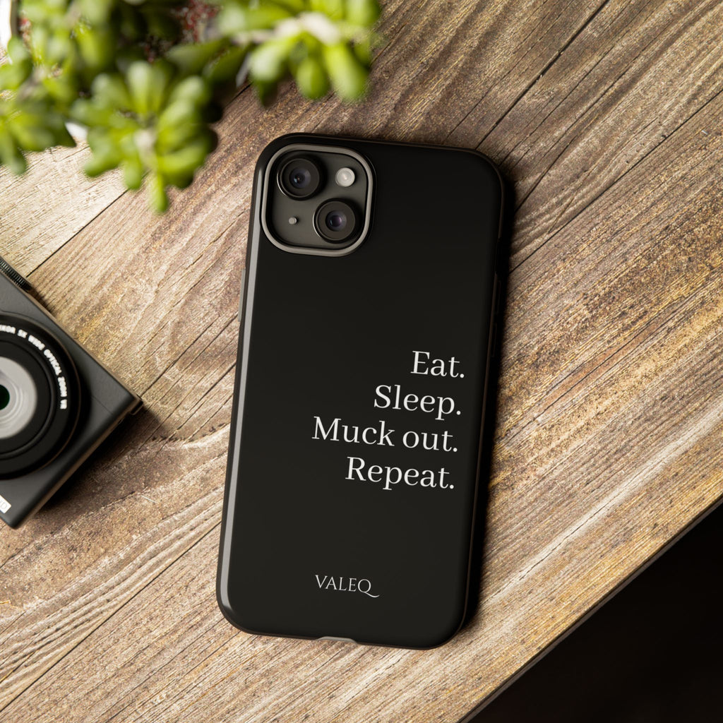 Eat. Sleep. Muck out. Repeat. Tough Phone Case
