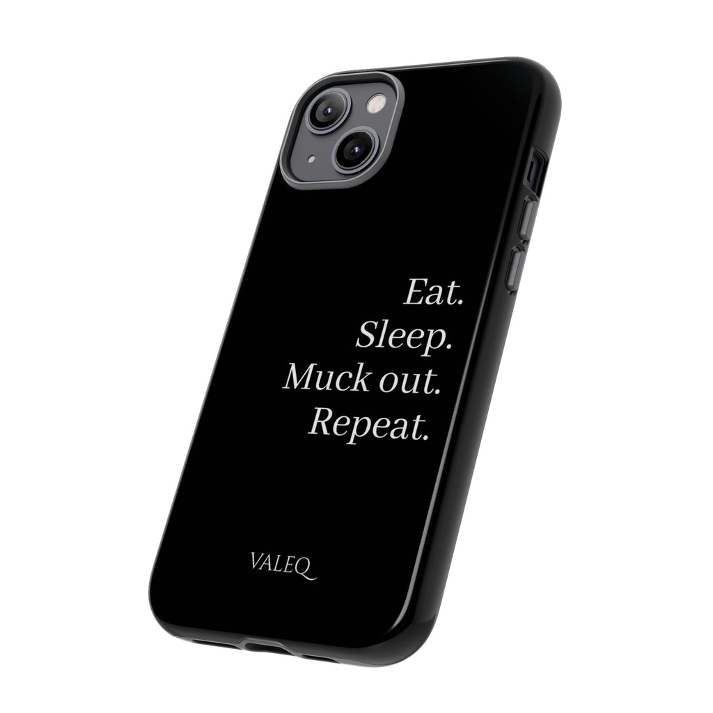 Eat. Sleep. Muck out. Repeat. Tough Phone Case