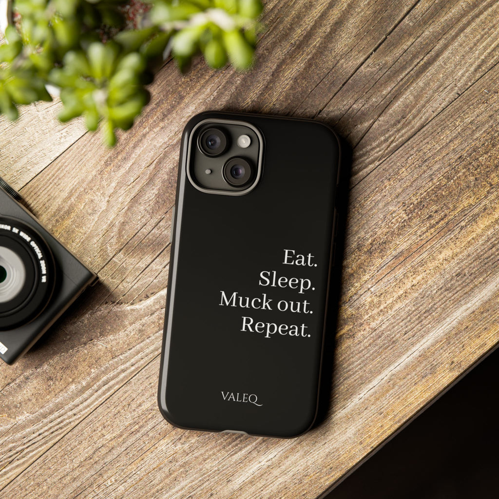 Eat. Sleep. Muck out. Repeat. Tough Phone Case