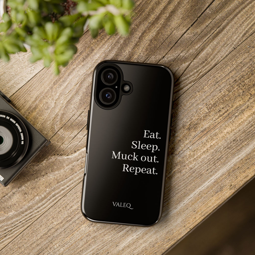 Eat. Sleep. Muck out. Repeat. Tough Phone Case