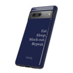 Eat. Sleep. Muck Out. Repeat. Tough Navy Phone Case