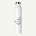 Eat. Sleep. Muck out. Repeat. Slim Water Bottle - VALEQ